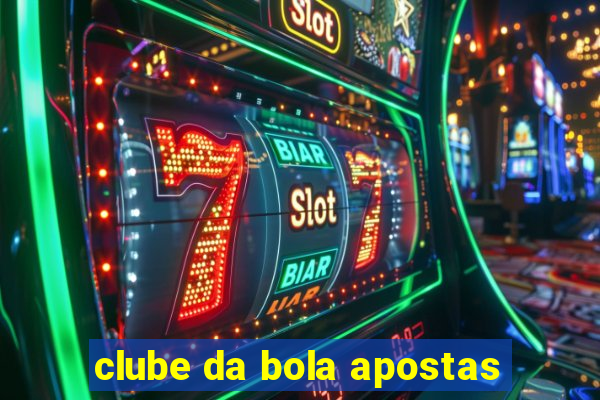 clube da bola apostas